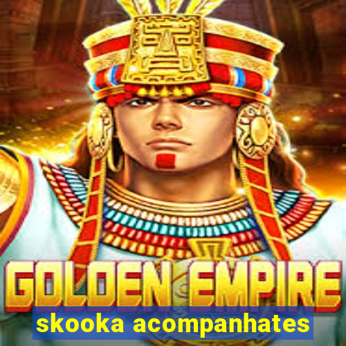 skooka acompanhates